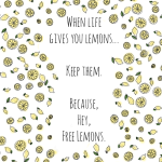 When Life gives you Lemons Print
