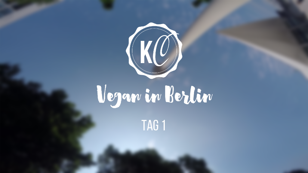 Vegan in Berlin Tag 1